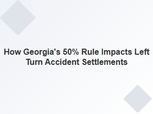 Georgia's 50% Rule and Left Turn Accident Claims