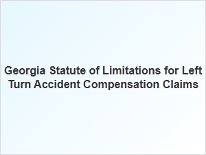 Georgia Compensation Claims for Left Turn Accidents