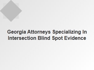 Georgia Intersection Blind Spot Accident Attorneys