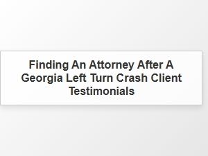 Georgia Left Turn Crash Client Experiences